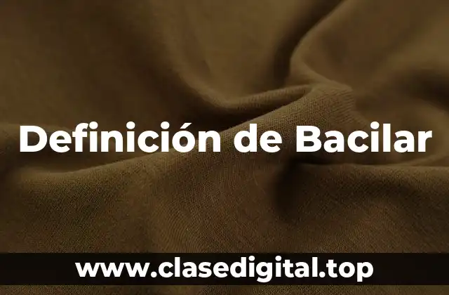 Definición de Bacilar