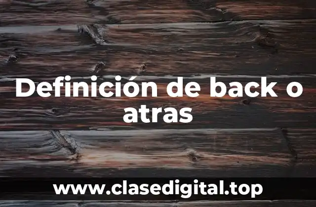 Definición de back o atras