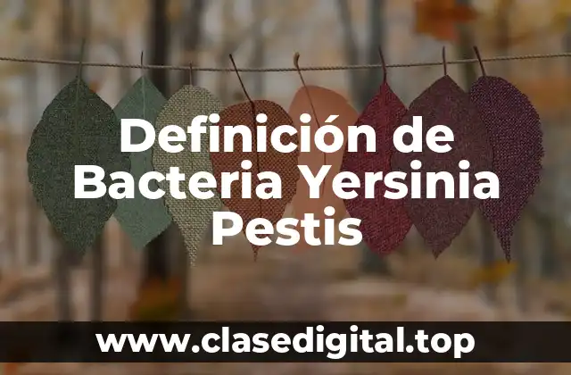 Definición técnica de Yersinia Pestis