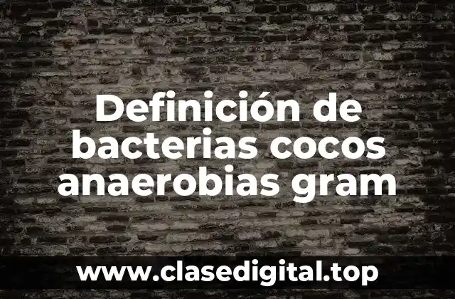 Ejemplos de bacterias cocos anaerobias gram