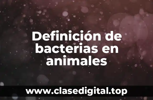 Definición de bacterias en animales