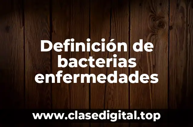 Ejemplos de bacterias enfermedades
