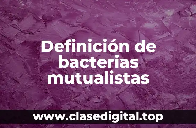 Definición de bacterias mutualistas