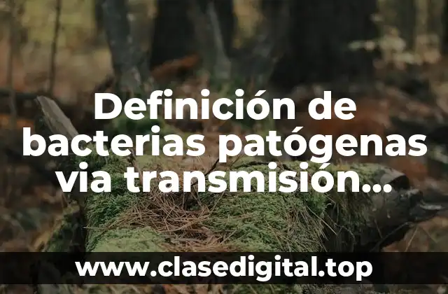 Definición de bacterias patógenas via transmisión sexual