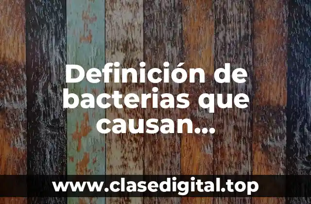 Definición de bacterias que causan enfermedades por contaminación de agua
