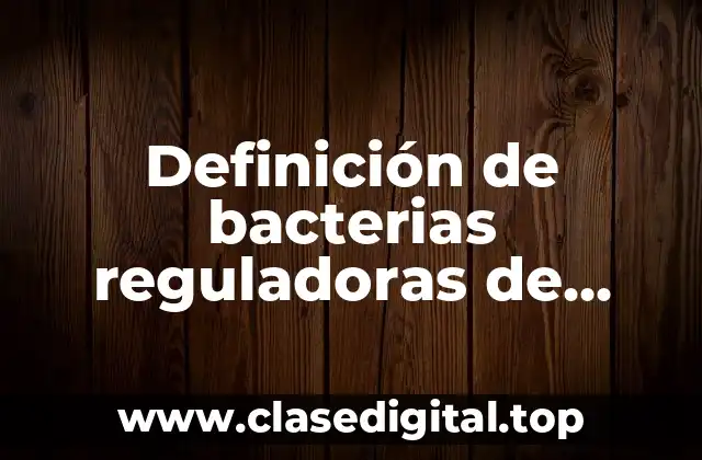 Ejemplos de bacterias reguladoras de estres y homeostasis vegetal
