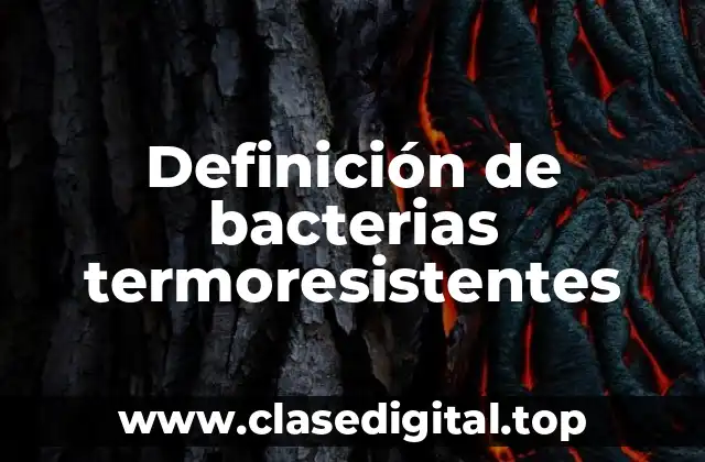 Definición de bacterias termoresistentes