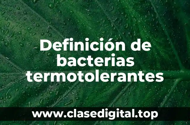 Ejemplos de bacterias termotolerantes