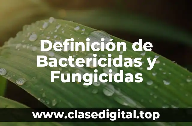 Definición de Bactericidas y Fungicidas