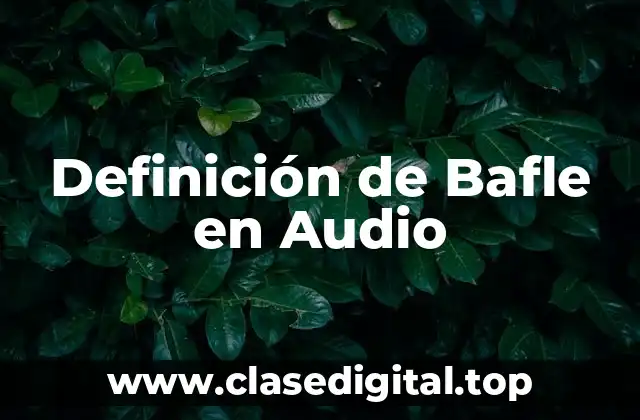 Definición de Bafle en Audio