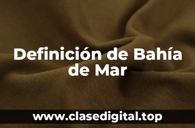 Definición de Bahía de Mar