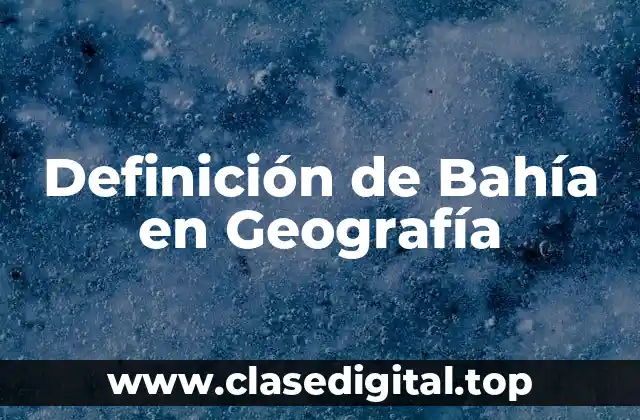 Definición de Bahía en Geografía