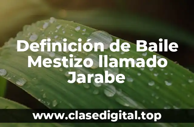 Definición de Baile Mestizo llamado Jarabe
