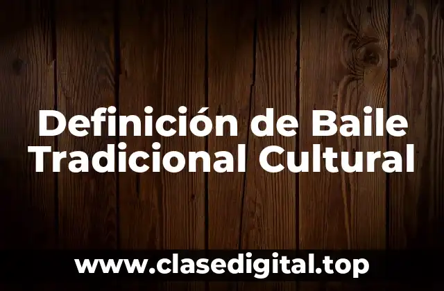 Definición de Baile Tradicional Cultural