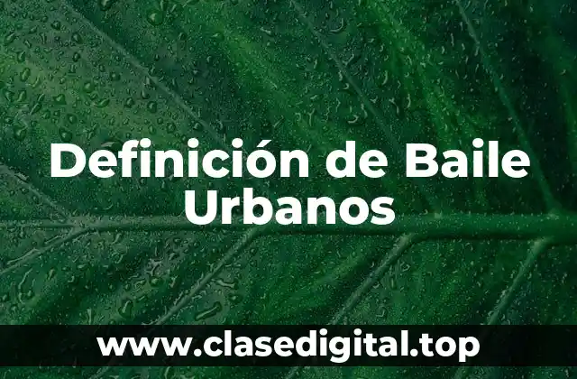 Definición de Baile Urbanos