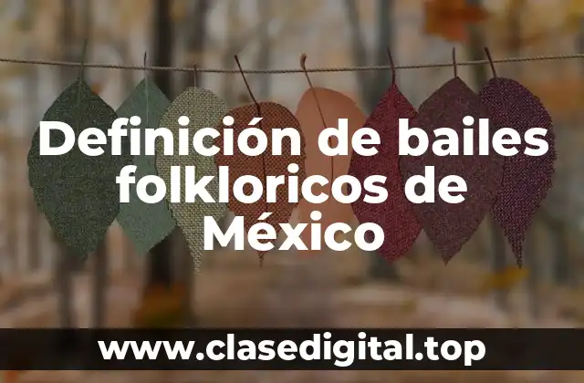 Definición de bailes folkloricos de México