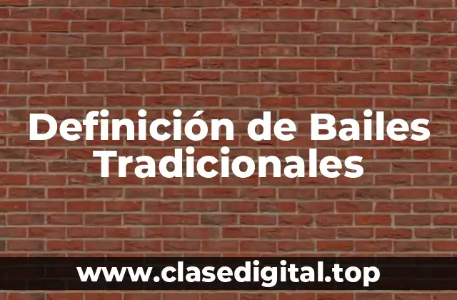 Definición de Bailes Tradicionales