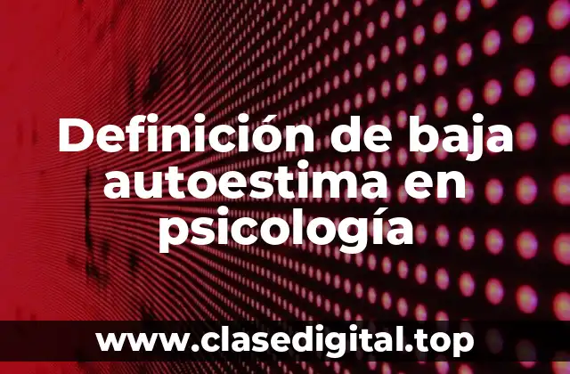 Definición de baja autoestima en psicología