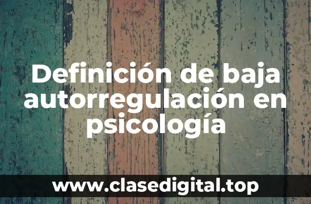 Definición de baja autorregulación en psicología