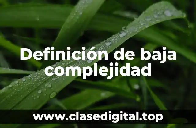 Definición de baja complejidad