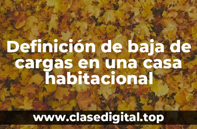 Definición de baja de cargas en una casa habitacional