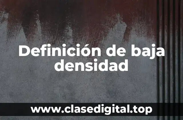 Definición de baja densidad