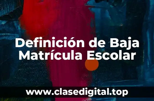 Definición Técnica de Baja Matrícula Escolar