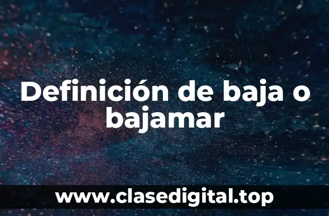 Definición de baja o bajamar