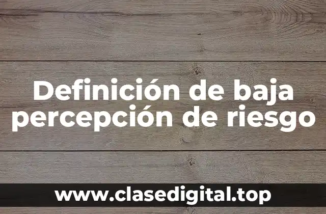 Definición de baja percepción de riesgo