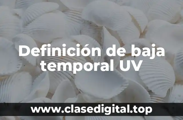 Definición de baja temporal UV