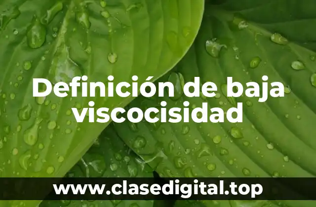 Definición de baja viscocisidad