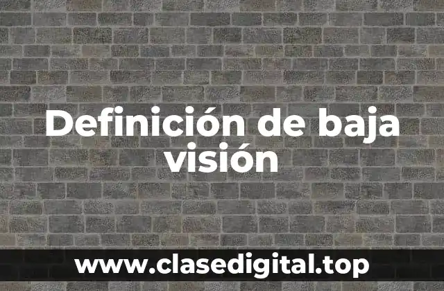 Definición de baja visión