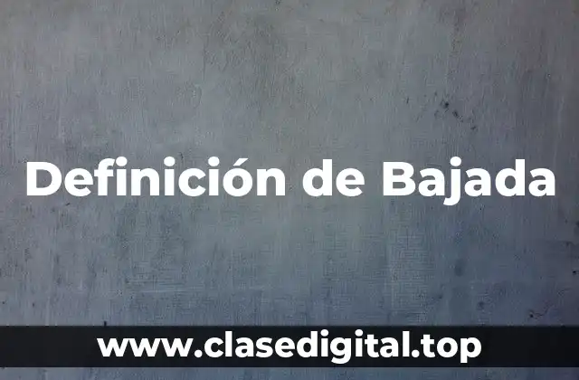 Definición de Bajada