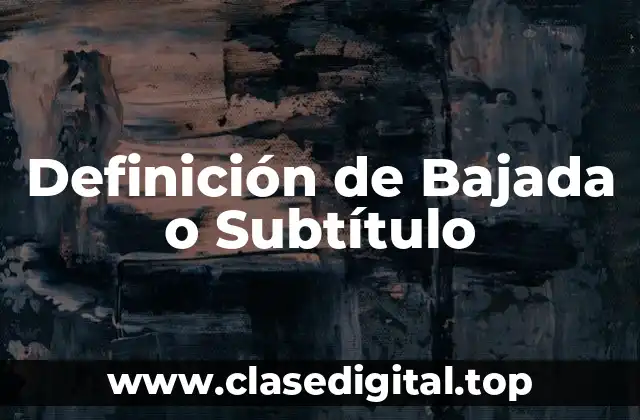 Definición de Bajada o Subtítulo