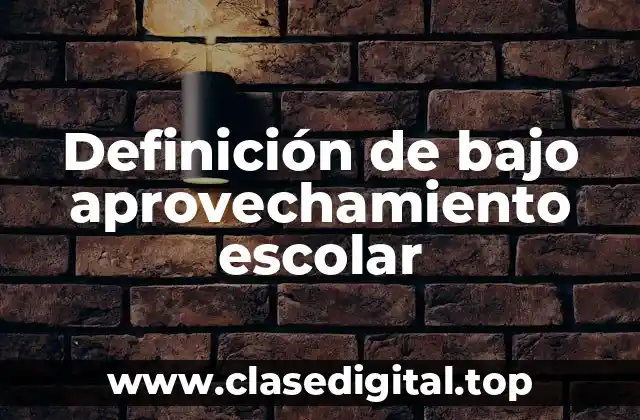 Definición de bajo aprovechamiento escolar