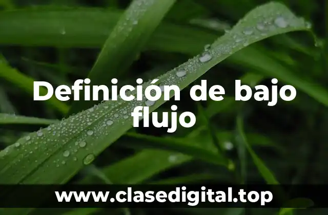 Definición de bajo flujo