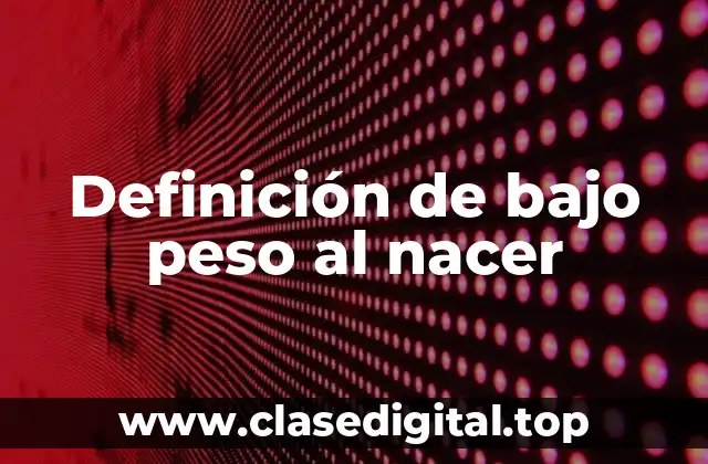 Definición de bajo peso al nacer