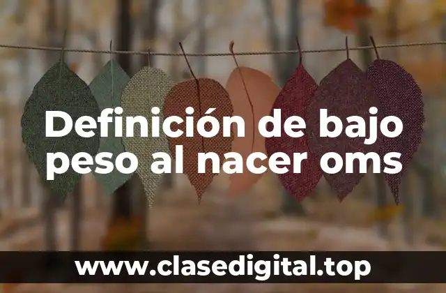 Definición de bajo peso al nacer oms