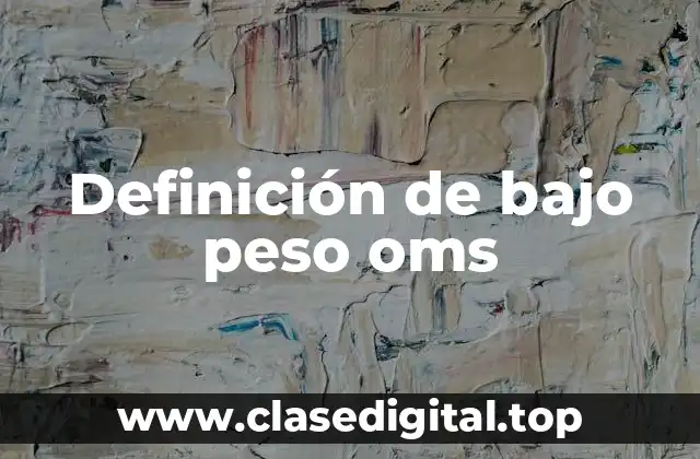 Definición de bajo peso oms