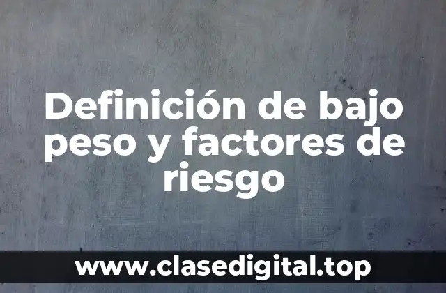 Definición de bajo peso y factores de riesgo