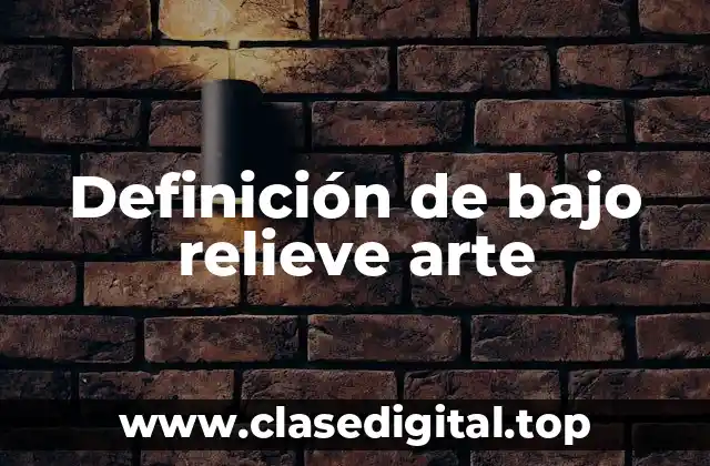 Definición de bajo relieve arte