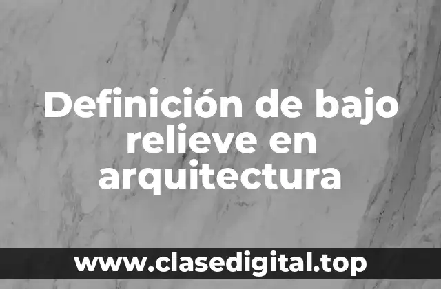Definición de bajo relieve en arquitectura