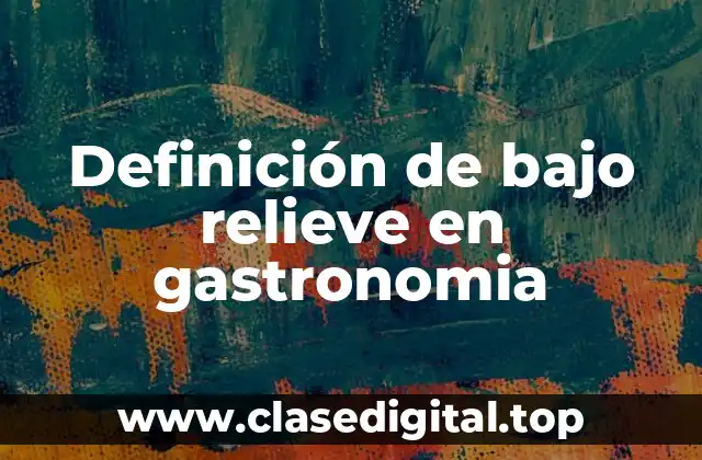 Definición de bajo relieve en gastronomia