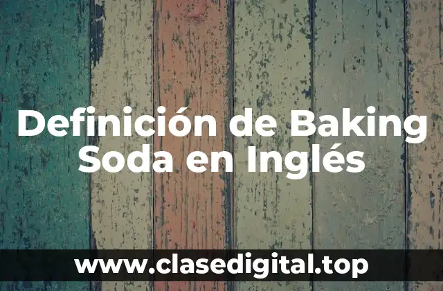 Definición de Baking Soda en Inglés