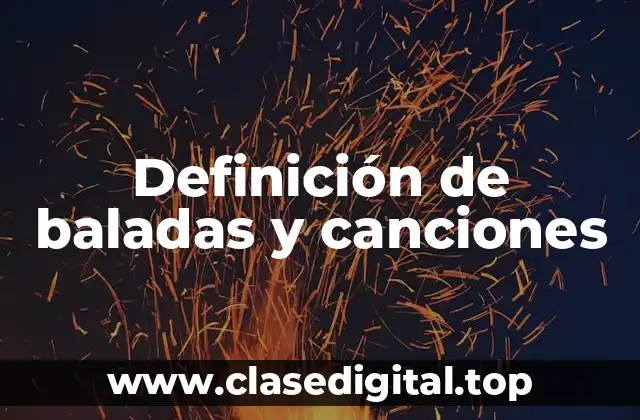 Definición de baladas y canciones