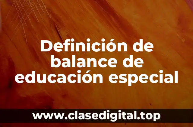 Definición de balance de educación especial