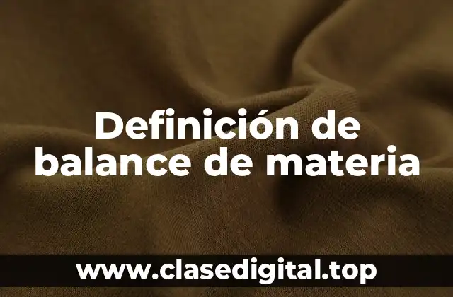 Definición técnica de balance de materia
