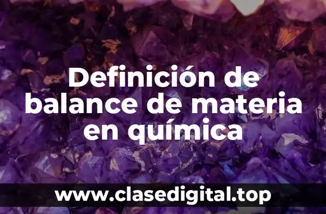 Definición de balance de materia en química