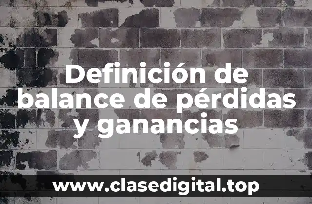 Definición de balance de pérdidas y ganancias