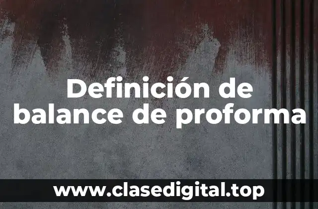 Definición de balance de proforma